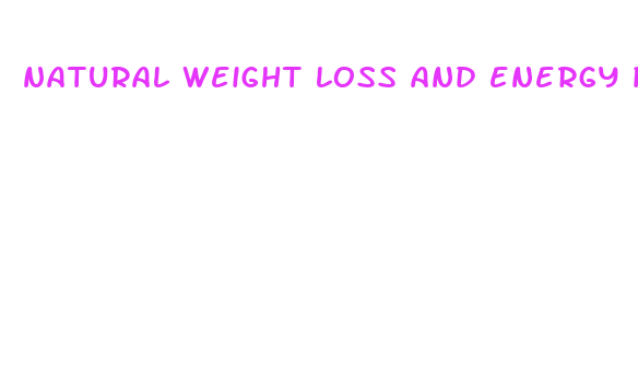 natural weight loss and energy pills