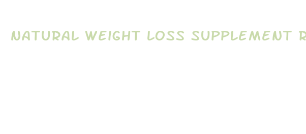 natural weight loss supplement reviews