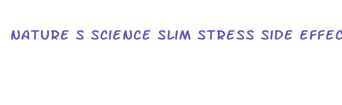 nature s science slim stress side effects