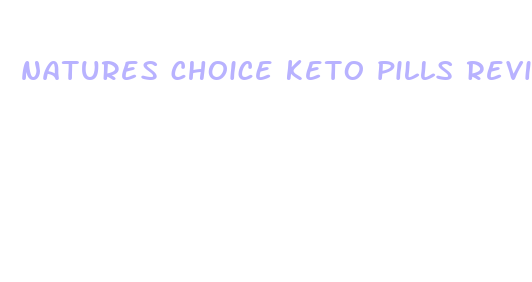 natures choice keto pills reviews