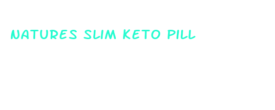 natures slim keto pill