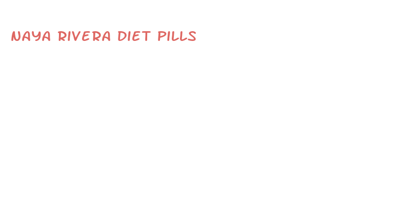 naya rivera diet pills