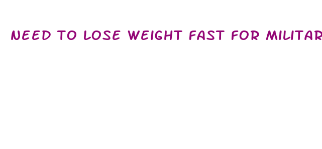 need to lose weight fast for military