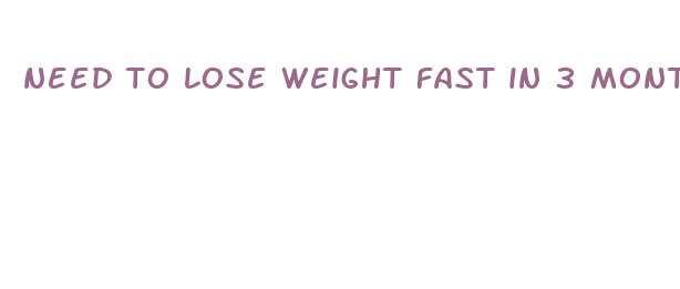 need to lose weight fast in 3 months