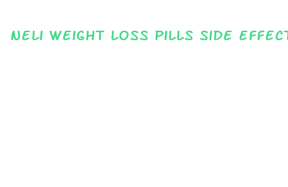 neli weight loss pills side effects