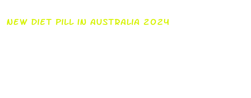 new diet pill in australia 2024