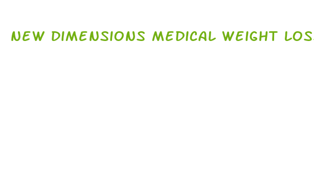 new dimensions medical weight loss