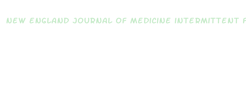 new england journal of medicine intermittent fasting