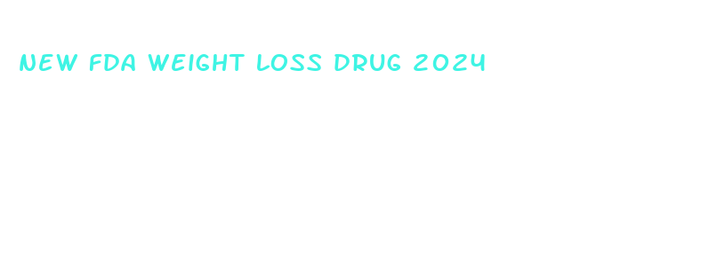 new fda weight loss drug 2024