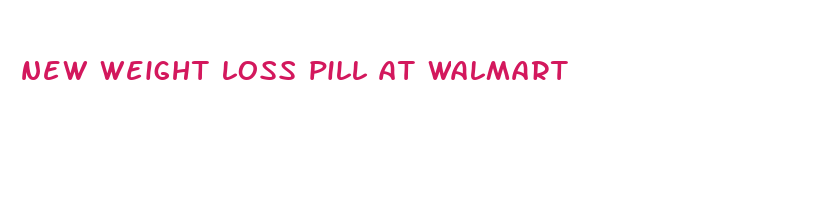 new weight loss pill at walmart