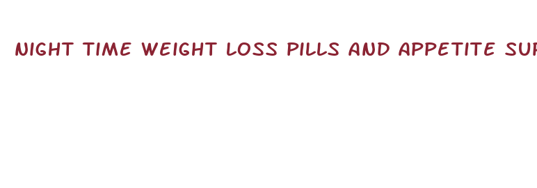 night time weight loss pills and appetite suppressant