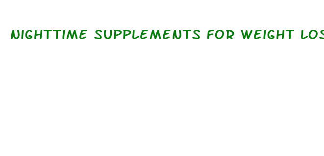 nighttime supplements for weight loss