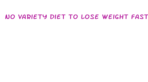 no variety diet to lose weight fast