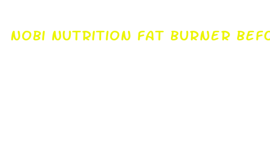 nobi nutrition fat burner before and after