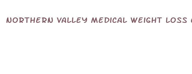 northern valley medical weight loss center