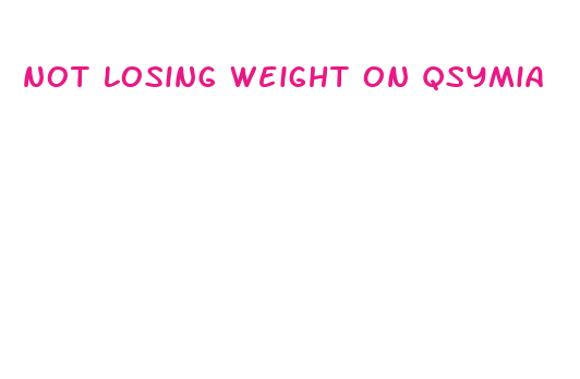 not losing weight on qsymia