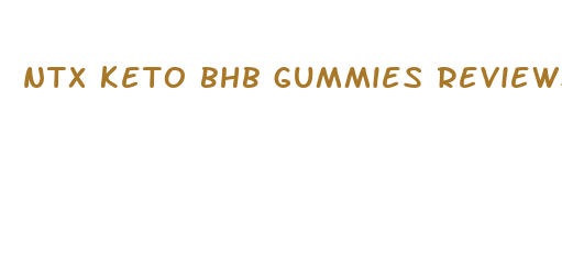 ntx keto bhb gummies reviews