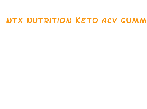 ntx nutrition keto acv gummies