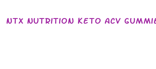 ntx nutrition keto acv gummies reviews