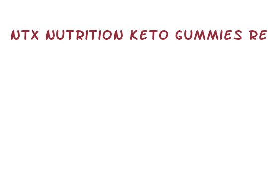 ntx nutrition keto gummies reviews