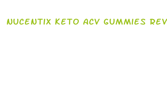 nucentix keto acv gummies reviews