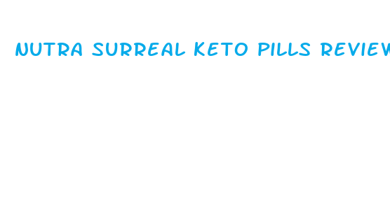 nutra surreal keto pills reviews