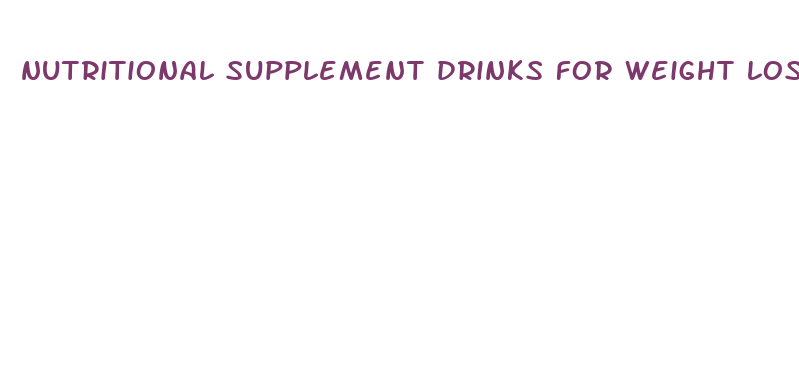 nutritional supplement drinks for weight loss