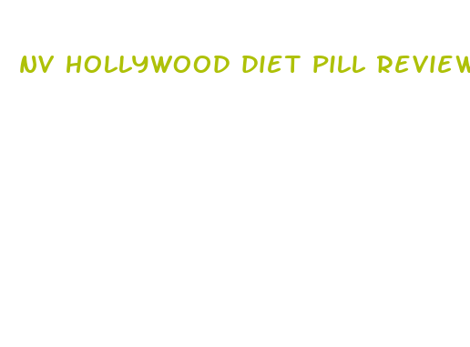 nv hollywood diet pill reviews