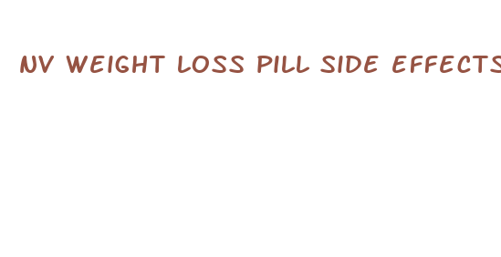 nv weight loss pill side effects