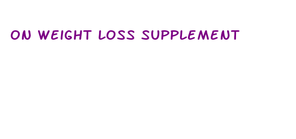 on weight loss supplement