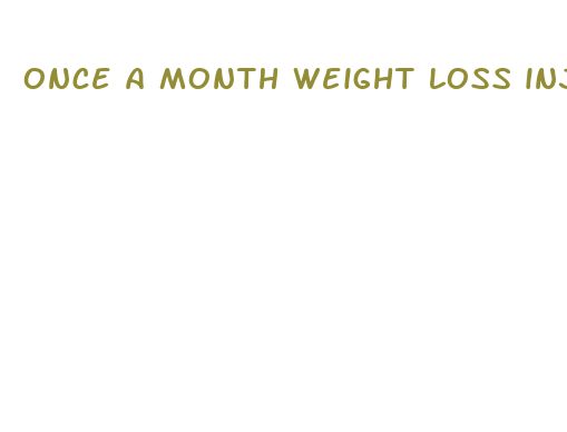 once a month weight loss injection