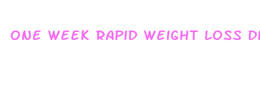 one week rapid weight loss diet