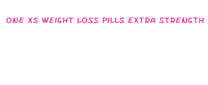 one xs weight loss pills extra strength reviews