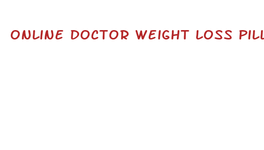 online doctor weight loss pills