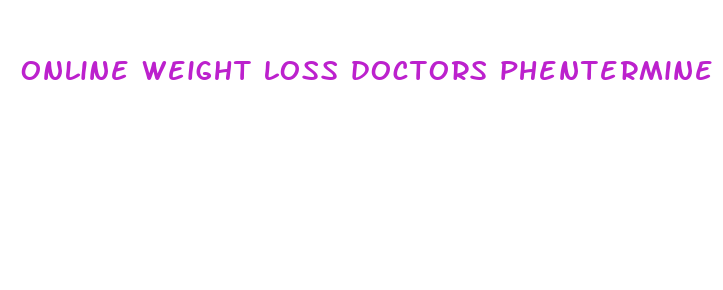 online weight loss doctors phentermine