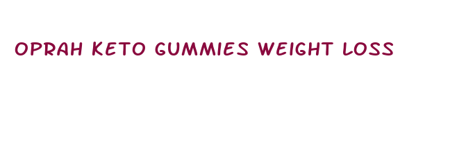 oprah keto gummies weight loss