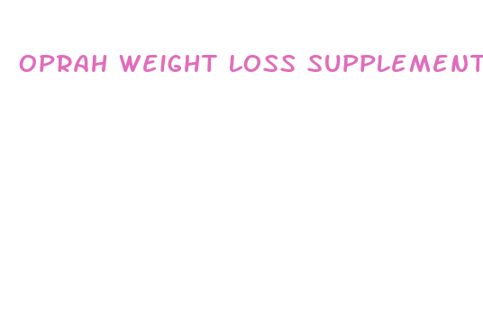 oprah weight loss supplement