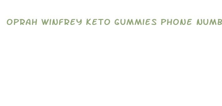 oprah winfrey keto gummies phone number