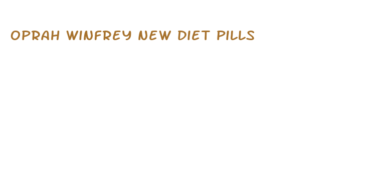 oprah winfrey new diet pills