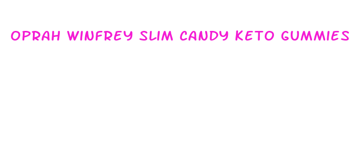 oprah winfrey slim candy keto gummies