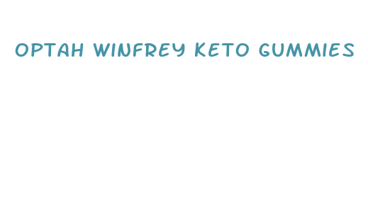 optah winfrey keto gummies