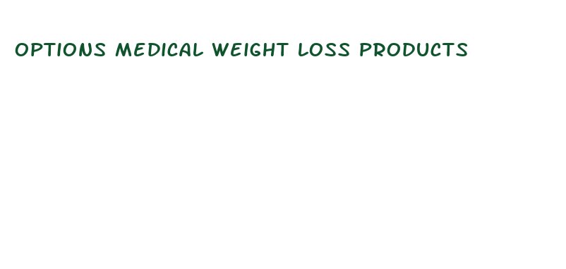 options medical weight loss products