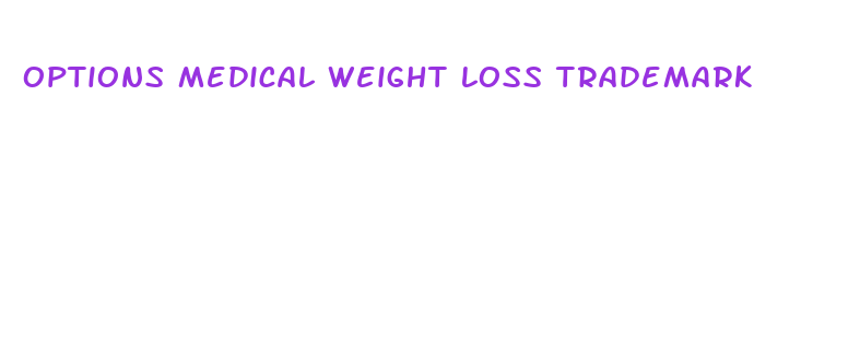 options medical weight loss trademark