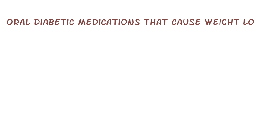 oral diabetic medications that cause weight loss