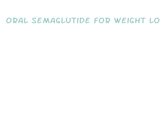 oral semaglutide for weight loss