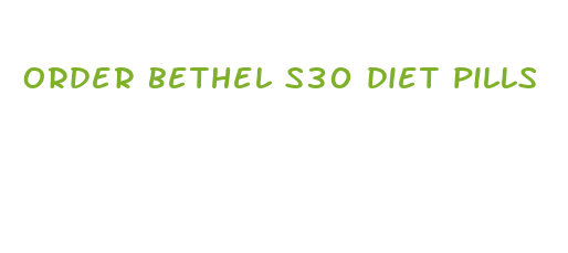 order bethel s30 diet pills