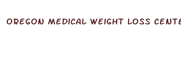 oregon medical weight loss center