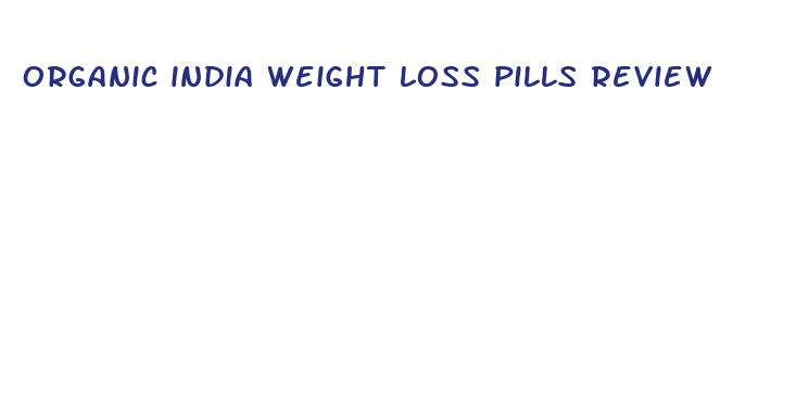 organic india weight loss pills review