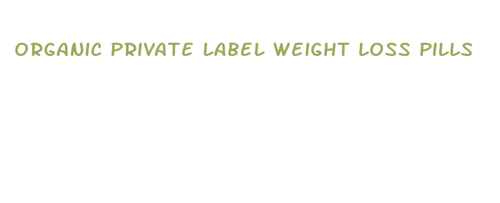 organic private label weight loss pills