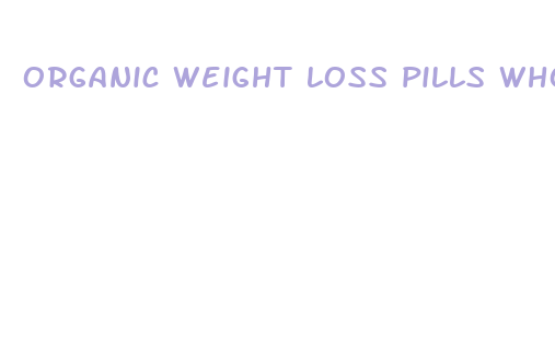 organic weight loss pills whole foods